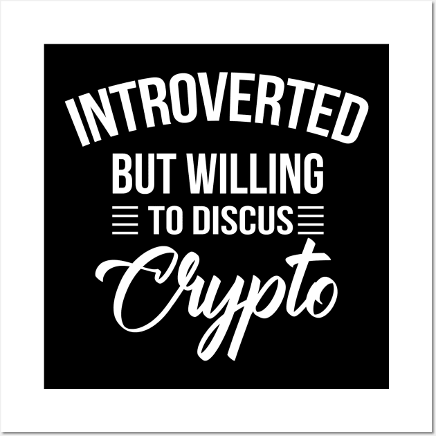 Introverted Crypto Cryptocurrency shirt-Funny Quote Cryptocurrencies Bitcoin Ethereum Monero Blockchain Wall Art by stonefruit